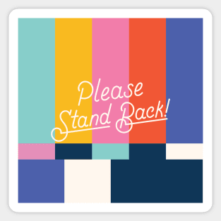 Please Stand Back! Sticker